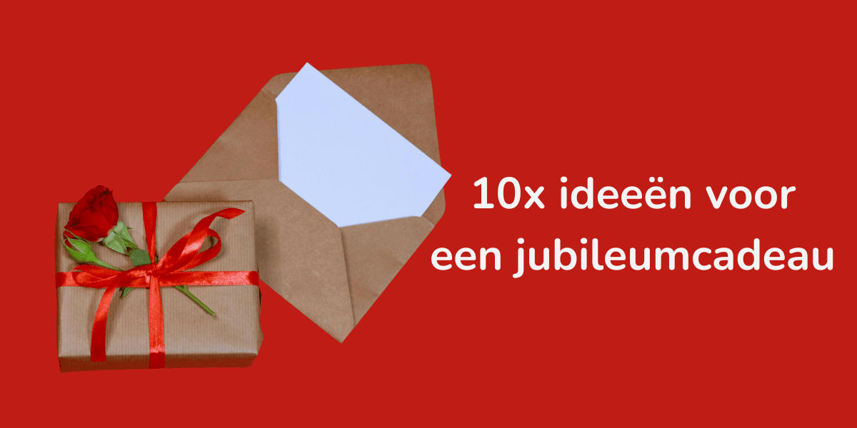 Jubileum cadeau: 10 inspirerende ideeën