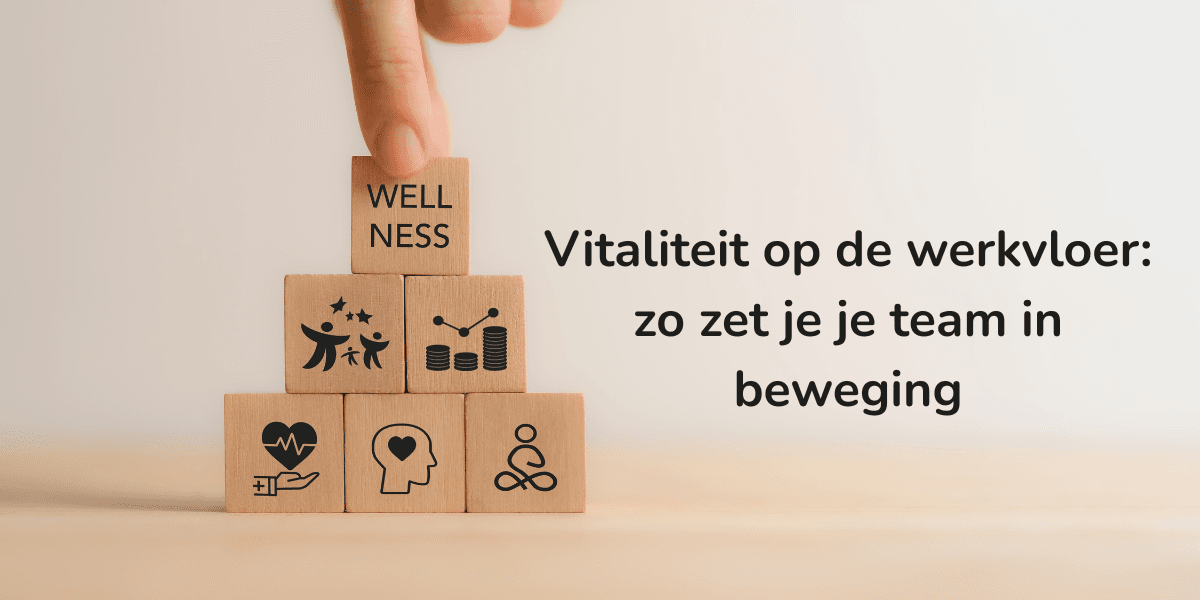 Vitaliteit op de werkvloer: zo zet je je team in beweging